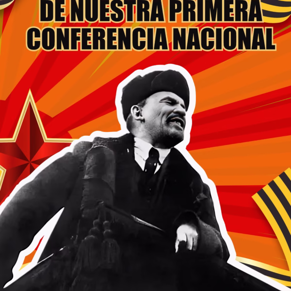 Comunistas Celebramos este 8 de Agosto Nuestra Primera Conferencia Nacional